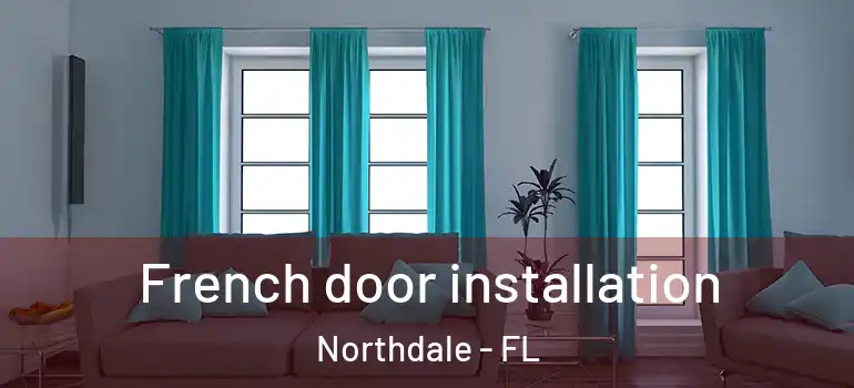  French door installation Northdale - FL