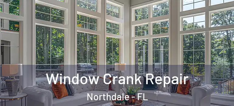  Window Crank Repair Northdale - FL